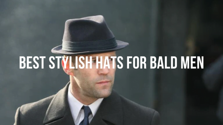 Top 5 Best Hats for Bald Men for a stylish look