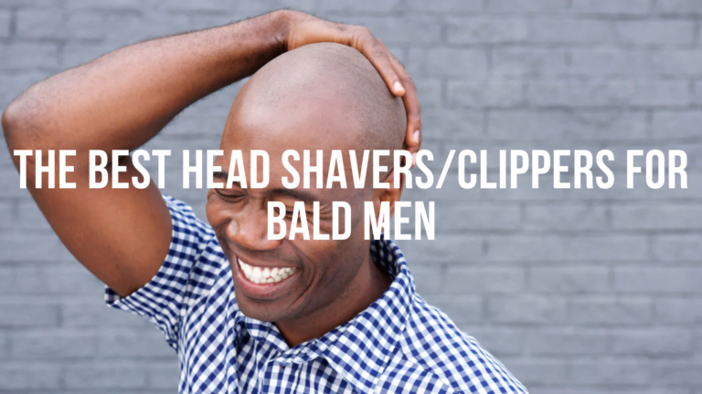 The 8 best head shavers and balding clippers for a bald head according to shaving experts