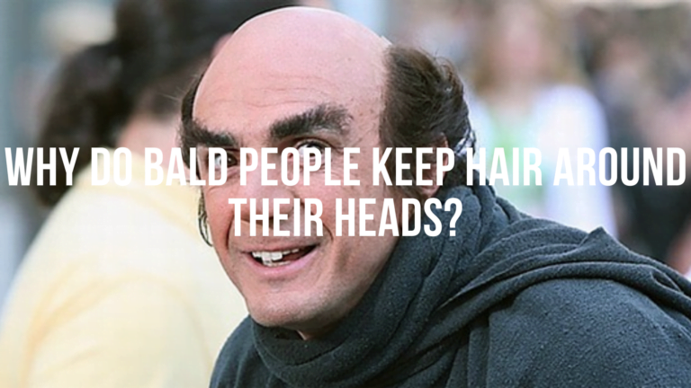 Why do bald people keep hair around their heads?