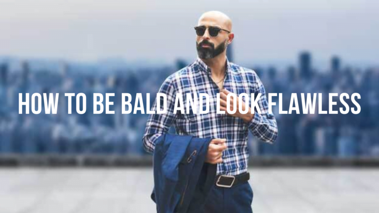 How to dress and look flawless when you’re bald