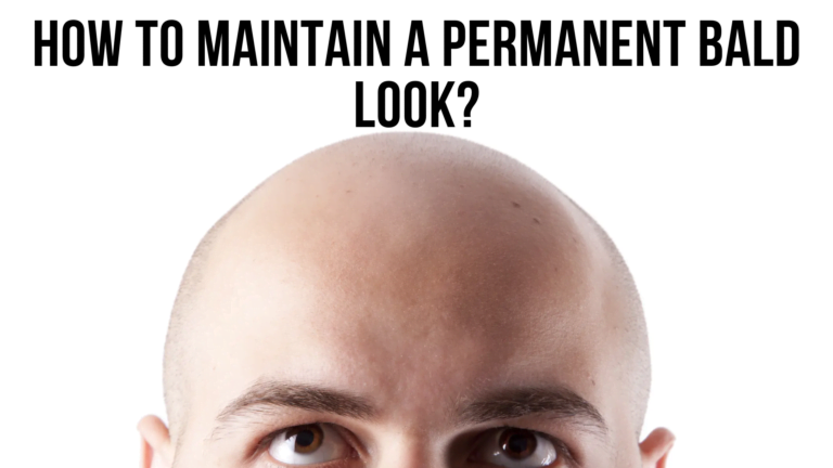 How to Achieve a Permanent Bald Look: A Guide to a Stylish and Low-Maintenance Appearance