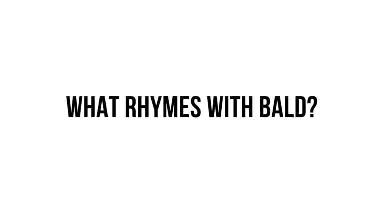 Exploring Words that Rhyme with ‘Bald’: A Rhyming Adventure