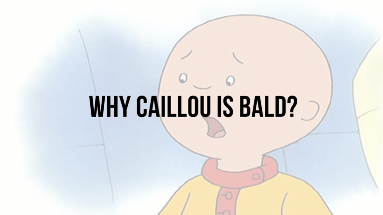 Why Caillou is bald?
