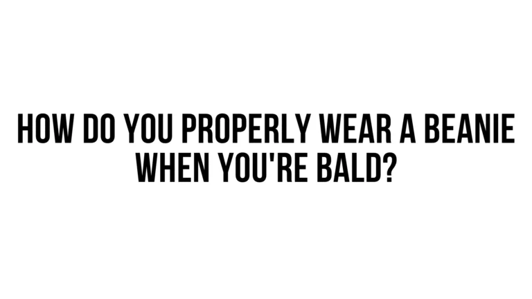 How do you properly wear a cap when you’re bald?