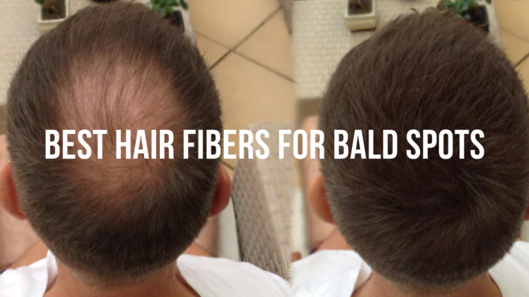 Best Hair Fibers for Bald Spots