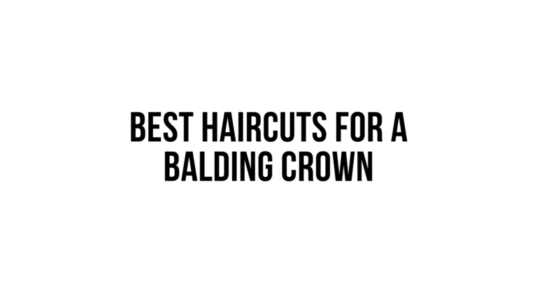 Unveiling the Finest Haircuts for a Balding Crown: A Comprehensive Guide